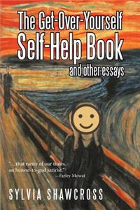 Get-Over-Yourself Self-Help Book and Other Essays