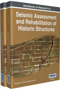 Handbook of Research on Seismic Assessment and Rehabilitation of Historic Structures, 2 Volume