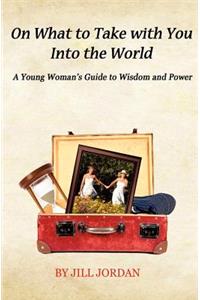 On What to Take with You into the World