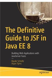 The Definitive Guide to Jsf in Java Ee 8