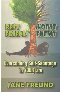 Best Friend Worst Enemy - Overcoming Self-Sabotage in YOUR Life