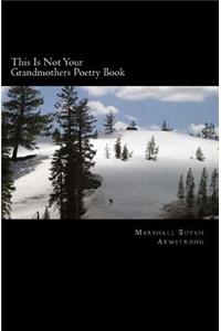 This Is Not Your Grandmothers Poetry Book