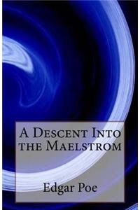 Descent Into the Maelstrom