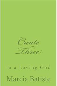 Create Three