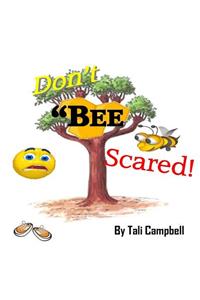 Don't BEE Scared!