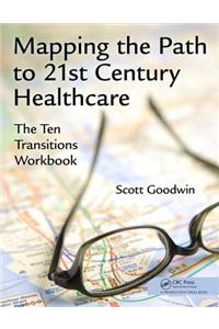 Mapping the Path to 21st Century Healthcare