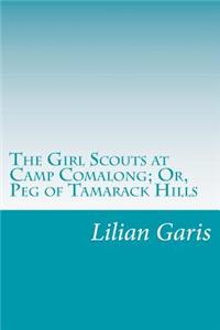 Girl Scouts at Camp Comalong; Or, Peg of Tamarack Hills
