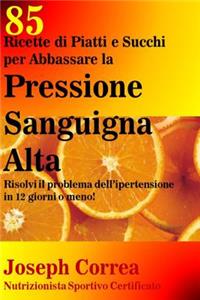 85 Ricette di Piatti e Succhi per Abbassare la Pressione Sanguigna Alta