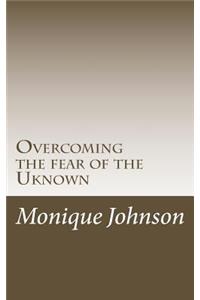 Overcoming the fear of the Uknown