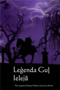 Legenda Gul Ieleja: The Legend of Sleepy Hollow (Latvian Edition)