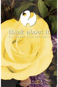 Think About It Volume II: A Collection of Essays