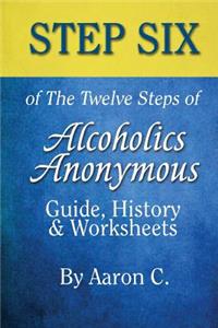 Step 6 of The Twelve Steps of Alcoholics Anonymous