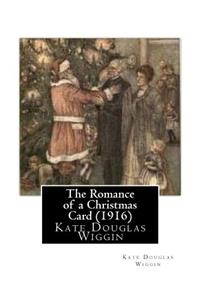 The Romance of a Christmas Card (1916), by Kate Douglas Wiggin
