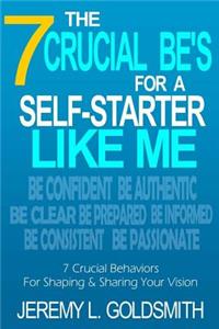 The 7 Crucial Be's for a Self-Starter Like Me