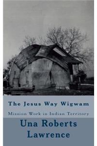 Jesus Way Wigwam