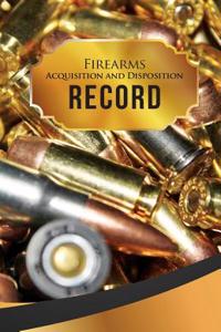 Firearms Acquisition and Disposition Record Book Journal: 50 Pages, 5.5