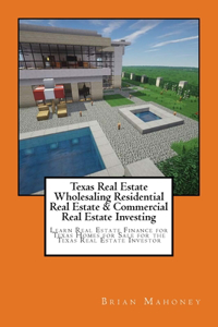 Texas Real Estate Wholesaling Residential Real Estate & Commercial Real Estate Investing