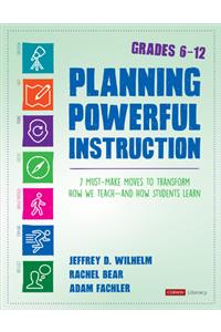 Planning Powerful Instruction, Grades 6-12