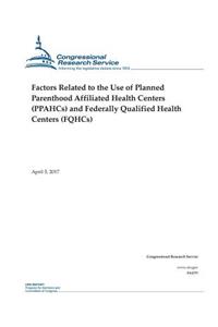 Factors Related to the Use of Planned Parenthood Affiliated Health Centers (PPAHCs) and Federally Qualified Health Centers (FQHCs)