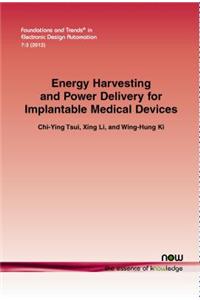 Energy Harvesting and Power Delivery for Implantable Medical Devices