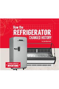 How the Refrigerator Changed History