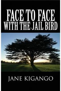 Face to Face with the Jail Bird