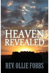 Heaven Revealed: The Revealed Glory of God