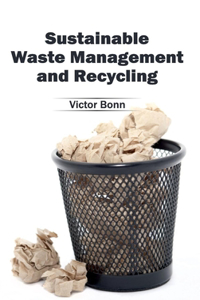 Sustainable Waste Management and Recycling