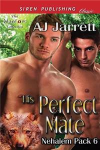 His Perfect Mate [Nehalem Pack 6] (Siren Publishing Classic Manlove)