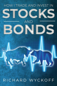 How I Trade and Invest in Stocks and Bonds