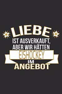 Liebe ist ausverkauft, aber wir hätten eishockey im Angebot