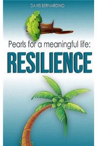 Pearls for a meaningful life: Resilience: Valuable messages to improve the quality of life