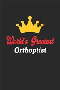 World's Greatest Orthoptist Notebook - Funny Orthoptist Journal Gift