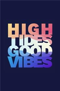 High Tides Good Vibes