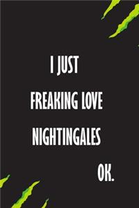 I Just Freaking Love Nightingales Ok