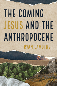 Coming Jesus and the Anthropocene