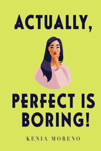 Actually, Perfect Is Boring!