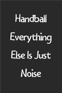 Handball Everything Else Is Just Noise