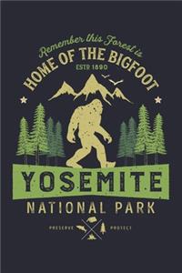 Yosemite National Park Remember This Forest is Home of The Bigfoot ESTD 1890 Preserve Protect