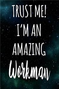 Trust Me! I'm An Amazing Workman