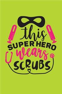 This Super Hero Wears Scrubs