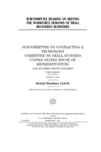 Subcommittee hearing on meeting the workforce demands of small bio-energy businesses