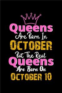 Queens Are Born In October Real Queens Are Born In October 10 Notebook Birthday Funny Gift