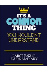 It's A Connor Thing You Wouldn't Understand Large (8.5x11) Journal/Diary