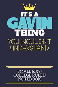 It's A Gavin Thing You Wouldn't Understand Small (6x9) College Ruled Notebook