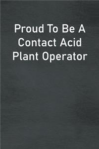 Proud To Be A Contact Acid Plant Operator