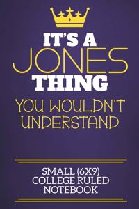 It's A Jones Thing You Wouldn't Understand Small (6x9) College Ruled Notebook