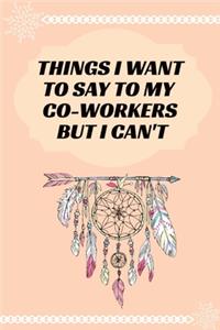 Things I Want To Say To My Co-Workers But I Can't