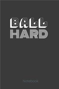 BALL HARD Notebook