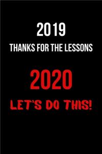 2019 Thanks for the Lessons 2020 Let's Do This!